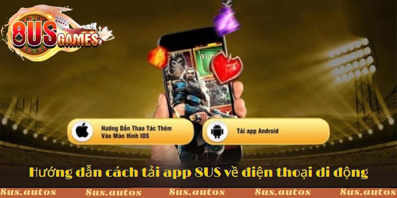 Quy trình tải app 8US cược cực nhanh chóng