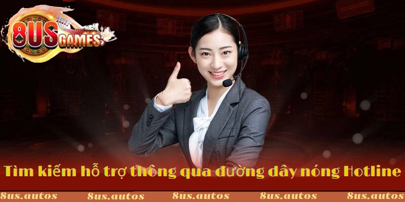 Tìm kiếm hỗ trợ thông qua đường dây nóng Hotline